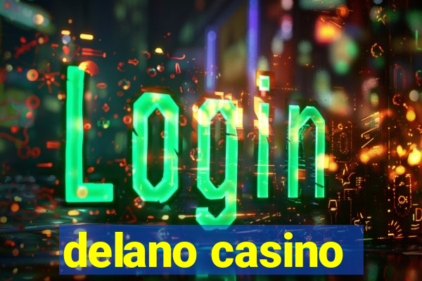 delano casino