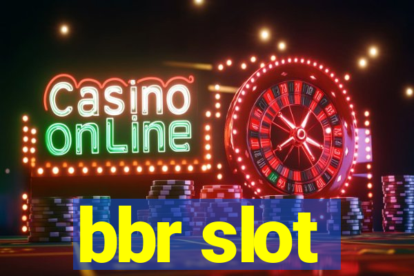 bbr slot