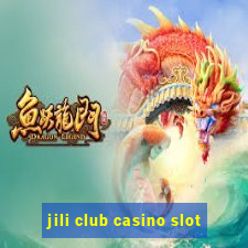 jili club casino slot