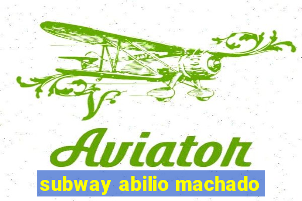 subway abilio machado