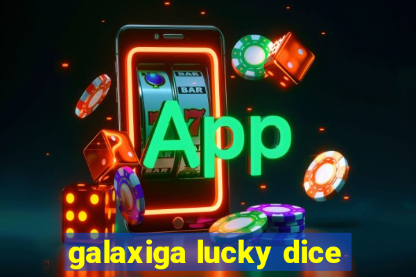 galaxiga lucky dice