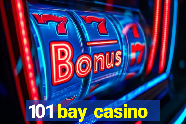 101 bay casino