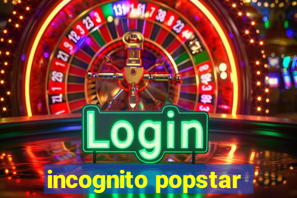 incognito popstar