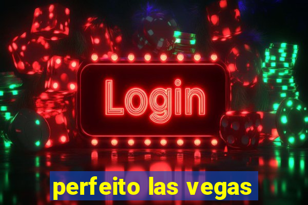 perfeito las vegas