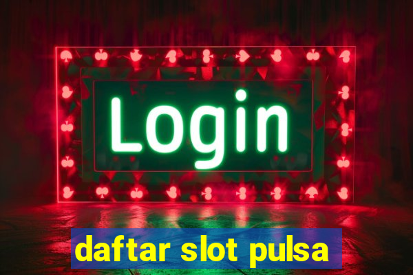 daftar slot pulsa