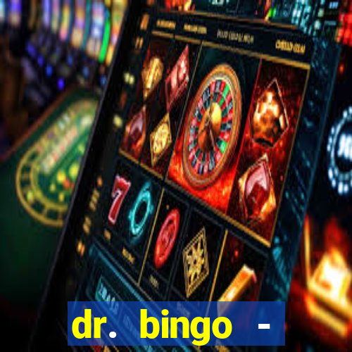 dr. bingo - videobingo   slots