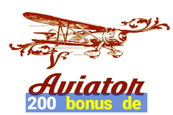 200 bonus de bienvenue casino