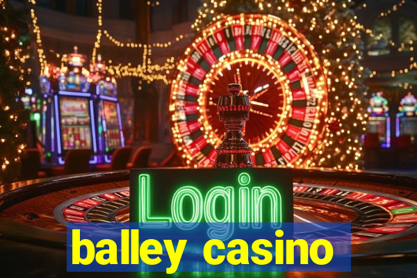 balley casino