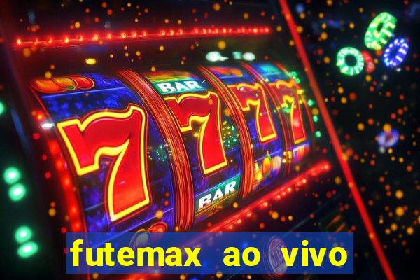 futemax ao vivo sem anúncio