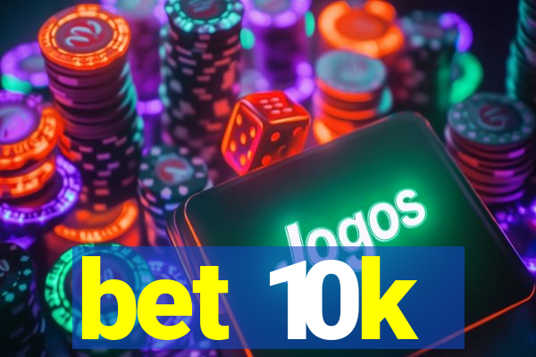 bet 10k