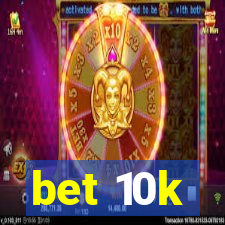 bet 10k