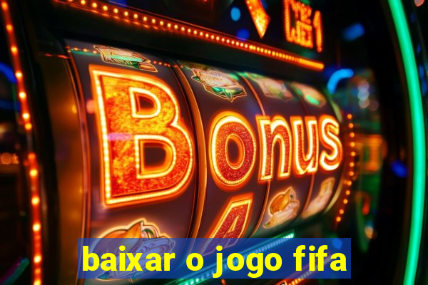 baixar o jogo fifa