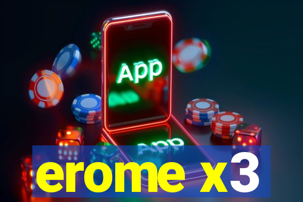 erome x3