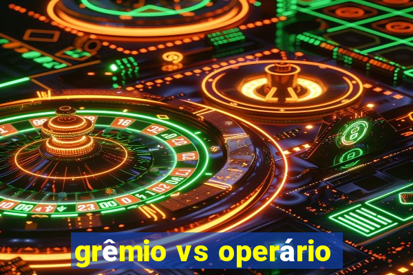 grêmio vs operário