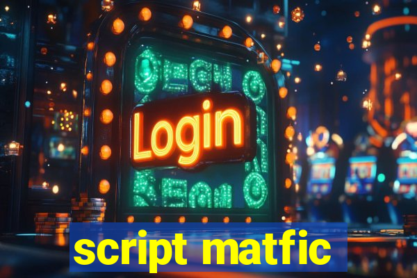 script matfic