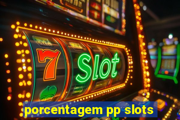 porcentagem pp slots