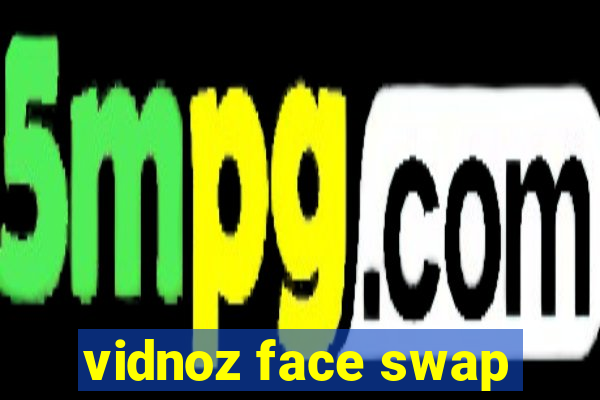 vidnoz face swap