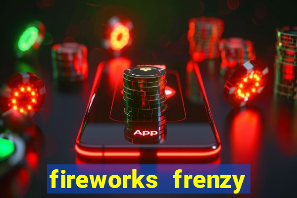 fireworks frenzy slot game