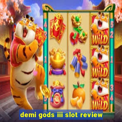 demi gods iii slot review