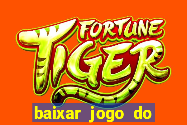 baixar jogo do tigrinho verdadeiro