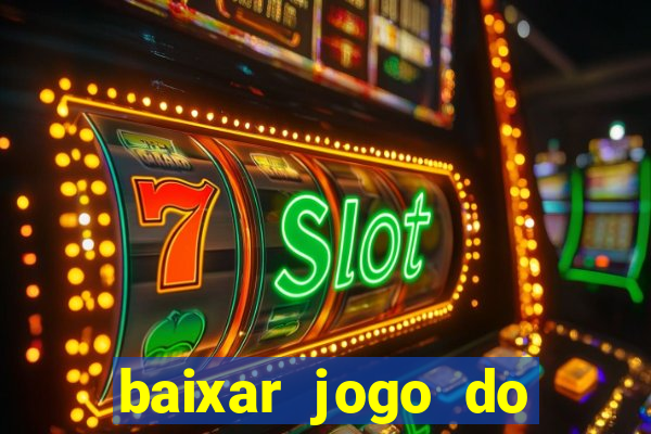 baixar jogo do tigrinho verdadeiro