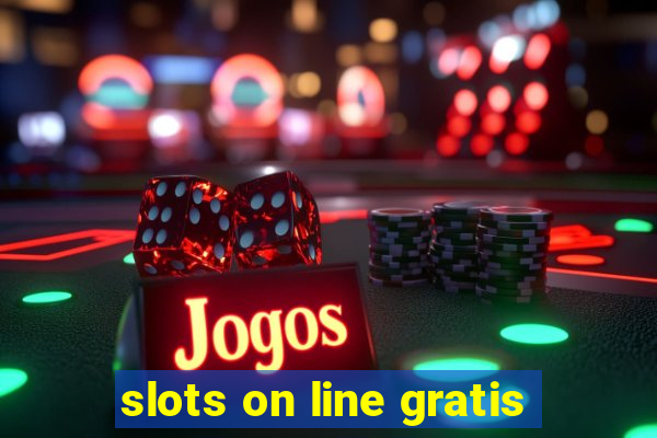 slots on line gratis