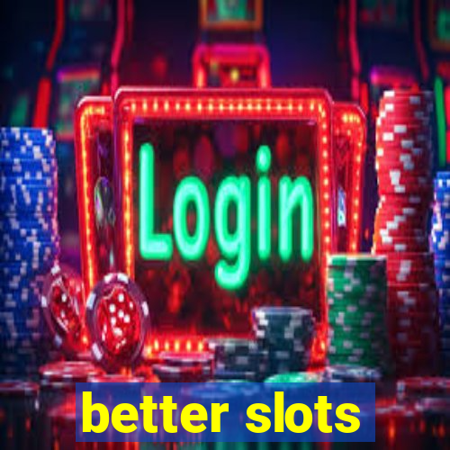 better slots