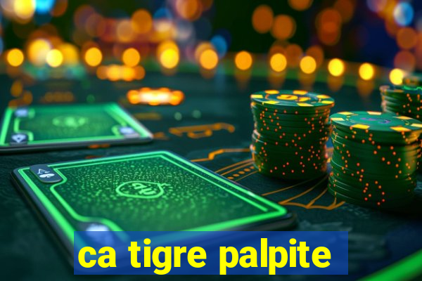 ca tigre palpite