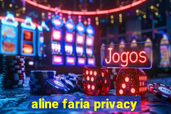 aline faria privacy