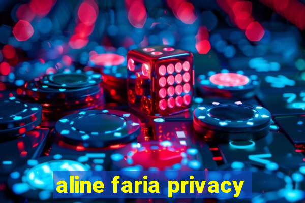 aline faria privacy