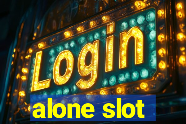 alone slot