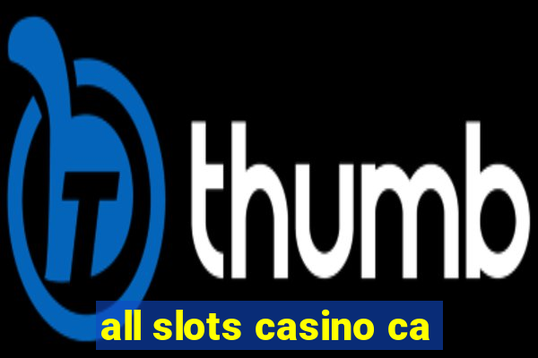 all slots casino ca