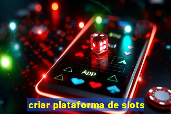 criar plataforma de slots