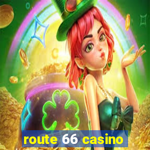 route 66 casino