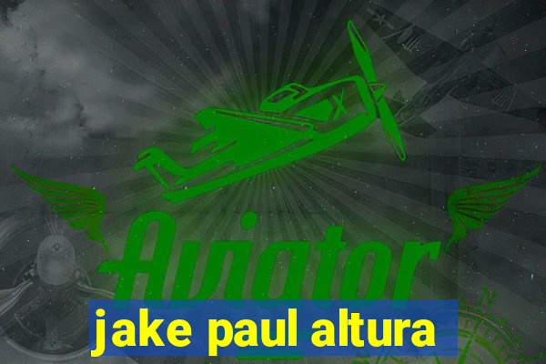 jake paul altura