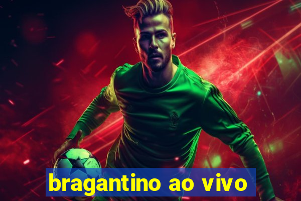 bragantino ao vivo