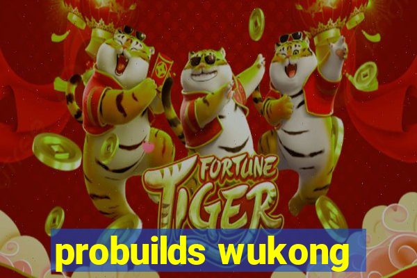 probuilds wukong