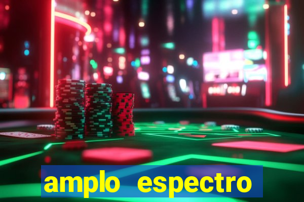 amplo espectro significado medicina