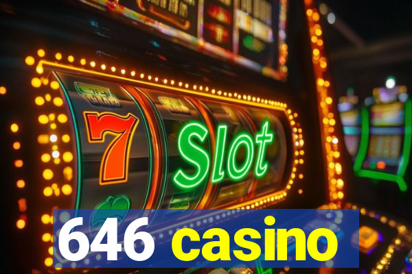 646 casino