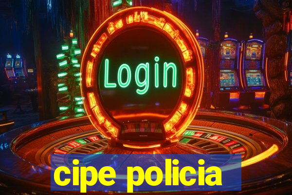 cipe policia