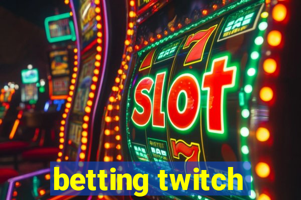 betting twitch