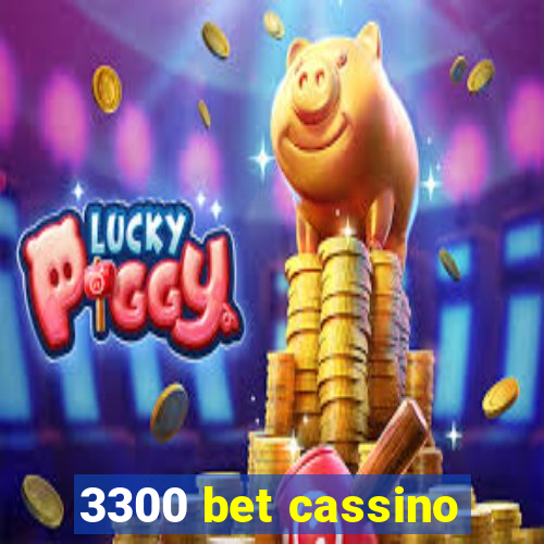 3300 bet cassino