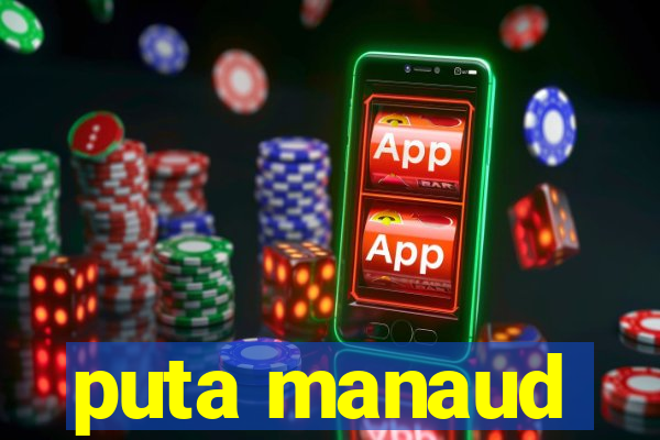 puta manaud