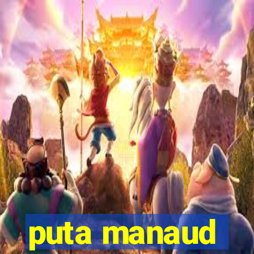 puta manaud