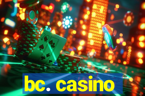 bc. casino