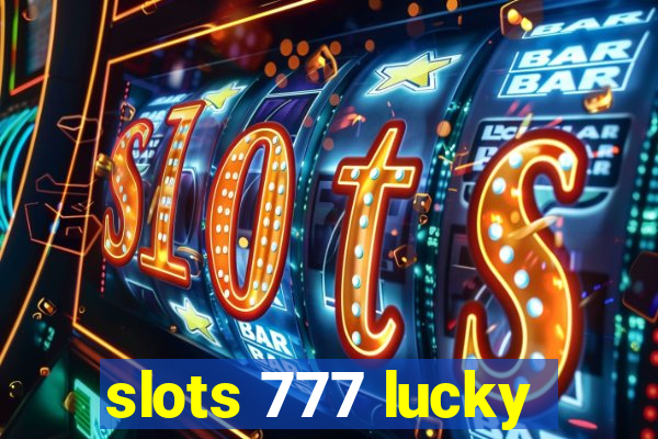 slots 777 lucky