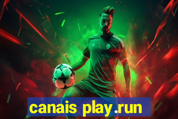 canais play.run