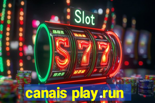 canais play.run