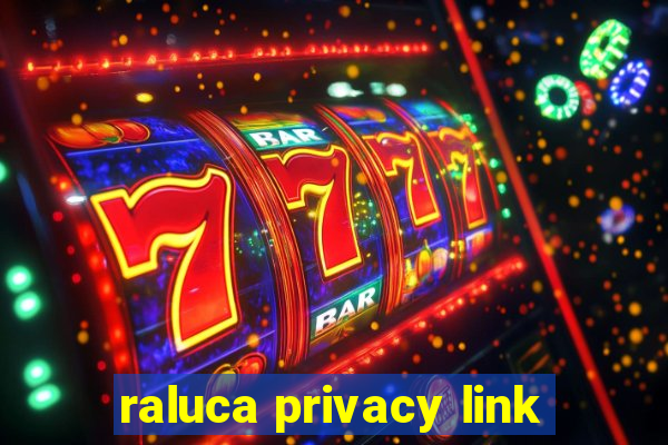 raluca privacy link