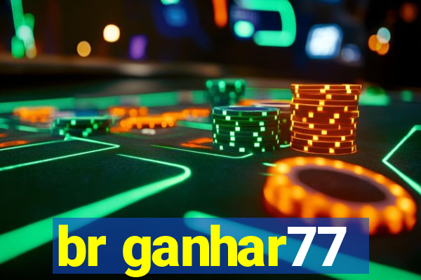 br ganhar77